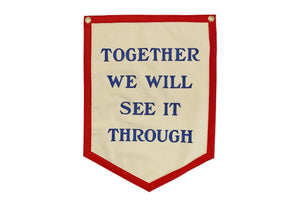 Together We Will See It Through Camp Flag • Oxford Pennant Original